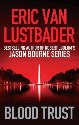 Blood Trust  - Jason Bourne Series(English, Paperback, Lustbader Eric van)