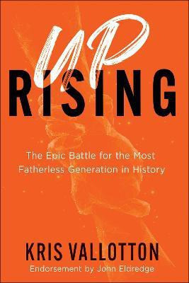Uprising - The Epic Battle for the Most Fatherless Generation in History(English, Hardcover, Vallotton Kris)
