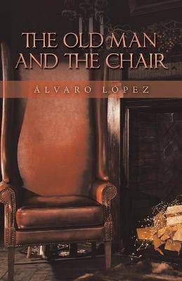 The Old Man and the Chair(English, Paperback, Lopez Alvaro)