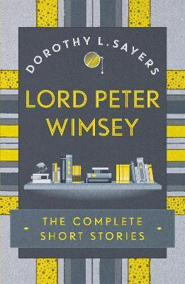 Lord Peter Wimsey: The Complete Short Stories(English, Paperback, Sayers Dorothy L)