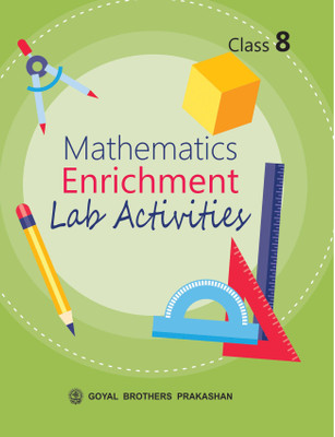 Goyal Brothers Prakashan Mathematics Enrichment Lab Activities For Class 8  - Mathematics Enrichment Lab Activities For Class 8(Paperback, A Panel of Teachers)