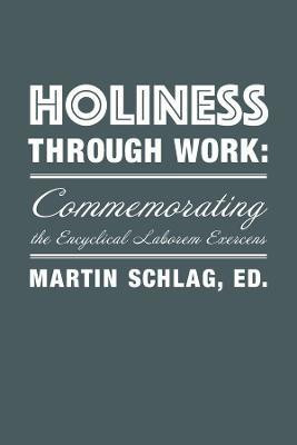 Holiness through Work - Commemorating the Encyclical Laborem Exercens(English, Paperback, Schlag Martin)