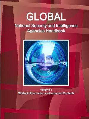Global National Security and Intelligence Agencies Handbook Volume 1 Strategic Information and Important Contacts(English, Paperback, Www Ibpus Com)