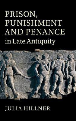 Prison, Punishment and Penance in Late Antiquity(English, Hardcover, Hillner Julia)