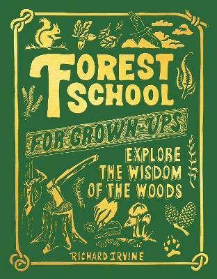 Forest School For Grown-Ups(English, Hardcover, Irvine Richard)