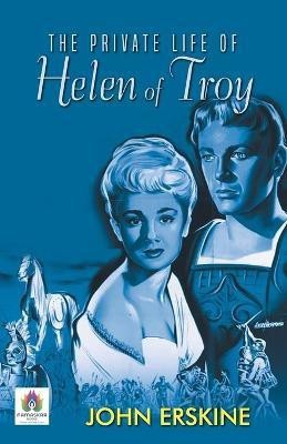 The Private Life of Helen of Troy(English, Paperback, Erskine John)