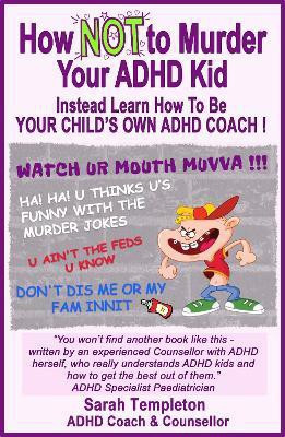 How NOT to Murder your ADHD Kid(English, Paperback, Templeton Sarah)