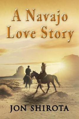 A Navajo Love story(English, Paperback, Shirota Jon)