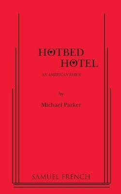 Hotbed Hotel(English, Paperback, Parker Michael)