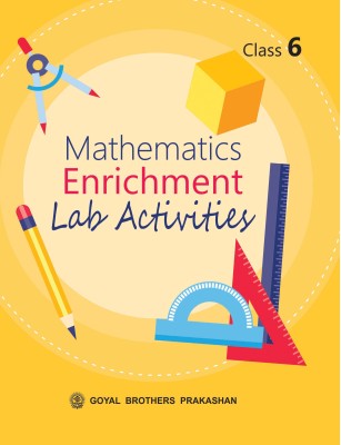 Goyal Brothers Prakashan Mathematics Enrichment Lab Activities For Class 6  - Mathematics Enrichment Lab Activities For Class 6(Paperback, A Panel of Teachers)