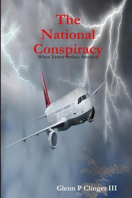 The National Conspiracy(English, Paperback, CLINGER III GLENN P)