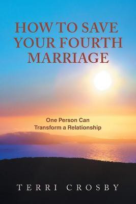 How to Save Your Fourth Marriage(English, Paperback, Crosby Terri)