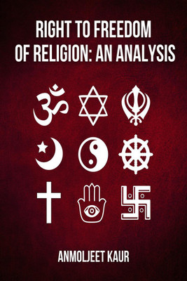 RIGHT TO FREEDOM OF RELIGION(English, Paperback, Anmoljeet Kaur)