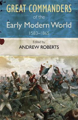 The Great Commanders of the Early Modern World 1567-1865(English, Paperback, Roberts Andrew)