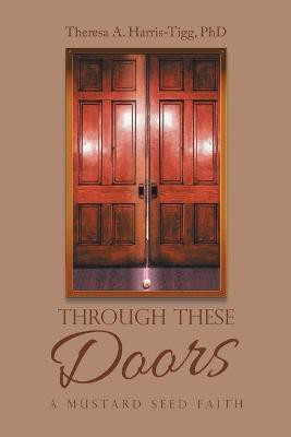 Through These Doors(English, Paperback, Harris-Tigg Theresa A PhD)