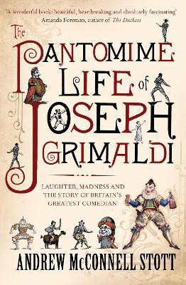 The Pantomime Life of Joseph Grimaldi(English, Paperback, Stott Andrew McConnell)