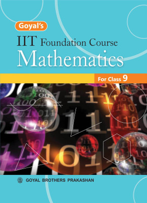 Goyal Brothers Prakashan Goyals IIT Foundation Course In Mathematics For Class 9(Paperback, A Panel of Teachers)