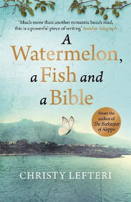 A Watermelon, a Fish and a Bible(English, Paperback, Lefteri Christy)