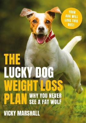 The Lucky Dog Weight Loss Plan  - Why You Never See a Fat Wolf(English, Paperback, Marshall Vicky)