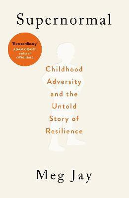 Supernormal  - Childhood Adversity and the Untold Story of Resilience(English, Paperback, Jay Meg)