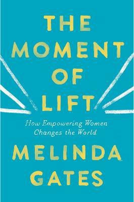 The Moment of Lift(English, Paperback, Gates Melinda French)