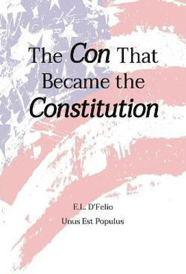 The Con That Became the Constitution(English, Paperback, Dfelio Edward L)