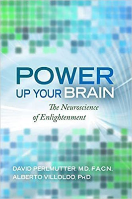 Power Up Your Brain: The Neuroscience of Enlightenment(English, Paperback, Perlmutter,,Alberto,Villoldo David)