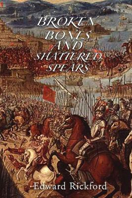 Broken Bones and Shattered Spears(English, Paperback, Rickford Edward)