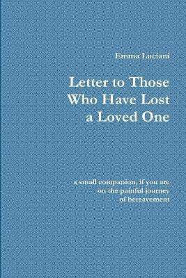Letter to Those Who Have Lost a Loved One(English, Paperback, Luciani Emma)