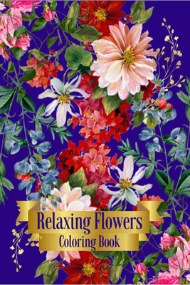 Relaxing Flowers Coloring Book(English, Paperback, Leanne Dana Woods)