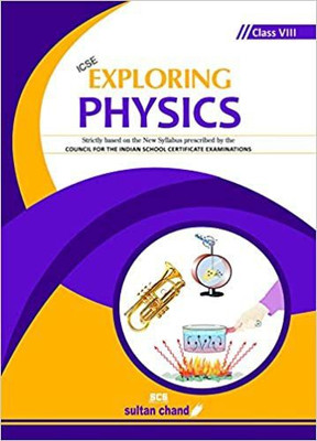 ICSE Exploring Physics Class 8(Paperback, N. K. Sehgal)