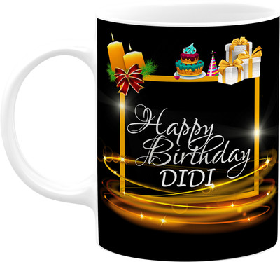 PrintingZone Happy Birthday Didi Didi Printed For Didi Sister Behan Sis (W) Ceramic Coffee Mug(350 ml)