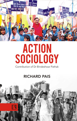 ACTION SOCIOLOGY: Contribution of Dr Bindeshwar Pathak(Hardcover, Richard Pais)