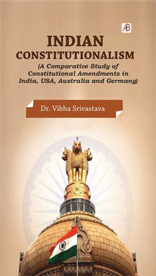 Indian Constitutionalism (A Comparative Study of Constitutional Amendments in India, USA, Australia and Germany)(Hardcover, Dr. Vibha Shrivastava)