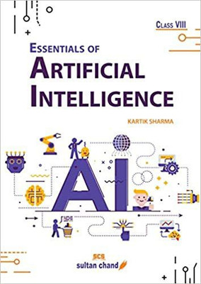Essentials of Artificial Intelligence Class 8(Paperback, Kartik Sharma)