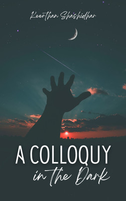 A Colloquy in the Dark(Paperback, Keerthan Shashidhar)