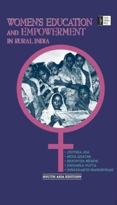 WOMENS EDU AND EMPOWERMENT IN RURAL INDIA(Hardcover, Priyanka Dutta,Shreekanth Mahendiran,Jyotsna Jha,Neha Ghatak,Niveditha Menon)