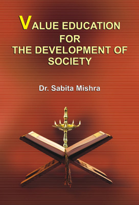 Value Education for the Development of Society(KUNAL BOOKS, Dr. Sabita Mishra)