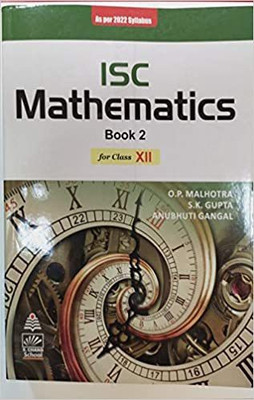 ISC Mathematics Book 2 Class 12 (As Per 2022 Syllabus)(Paperback, O. P. Malhotra)