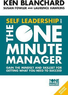 Self Leadership and the One Minute Manager  - Gain the Mindset and Skillset for Getting What You Need to Succeed(English, Paperback, Blanchard Ken)