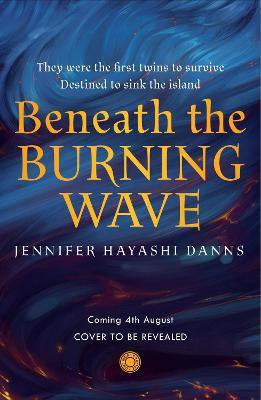 Beneath the Burning Wave(English, Paperback, Hayashi Danns Jennifer)