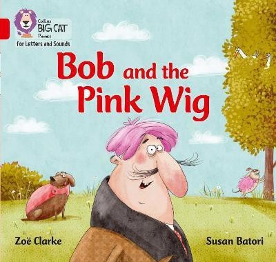 Bob and the Pink Wig(English, Paperback, Clarke Zoe)