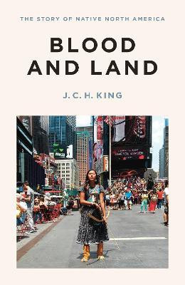 Blood and Land(English, Hardcover, King J.C.H.)