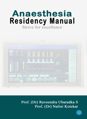 Anaesthesia Residency Manual(Hardcover, Prof Dr. Raveendra Ubaradka S, Prof Dr. Nalini Kotekar)