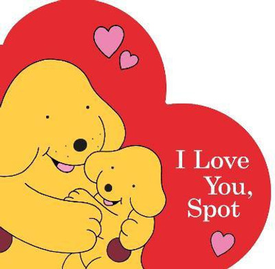 I Love You, Spot(English, Board book, Hill Eric)