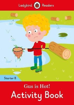 Gus is Hot! Activity Book: Ladybird Readers Starter Level B(English, Paperback, unknown)