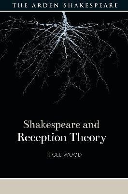 Shakespeare and Reception Theory(English, Hardcover, Wood Nigel)