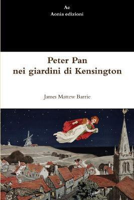 Peter Pan Nei Giardini Di Kensington(Italian, Paperback, Barrie James Matthew)
