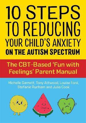 10 Steps to Reducing Your Child's Anxiety on the Autism Spectrum(English, Paperback, Garnett Michelle)