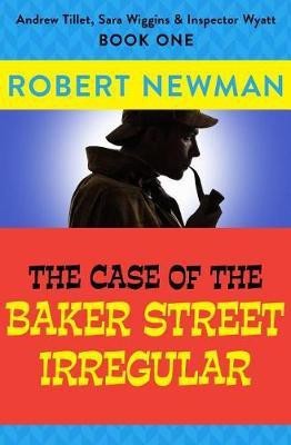 The Case of the Baker Street Irregular(English, Electronic book text, Newman Robert)